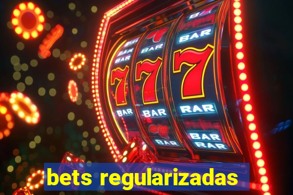 bets regularizadas